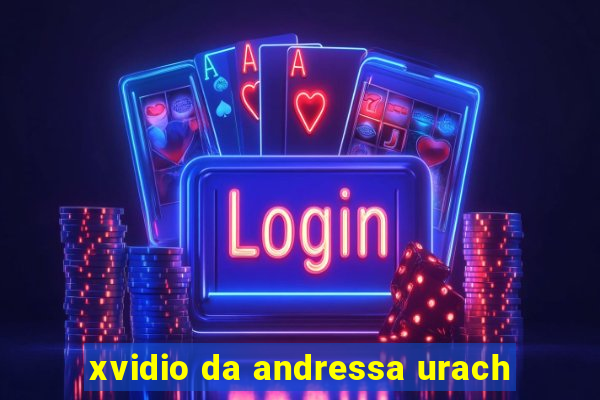 xvidio da andressa urach